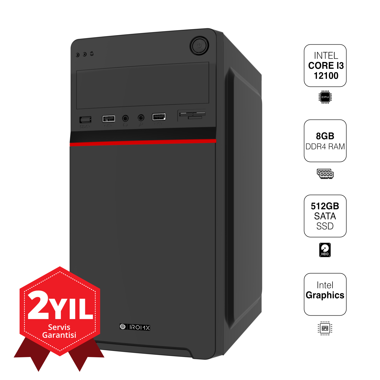 IROMX IROMX IRB25-303 I3-12100 8GB 512GB SSD O/B SİSTEM TAVSİYESİ